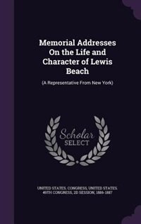 Front cover_Memorial Addresses On the Life and Character of Lewis Beach