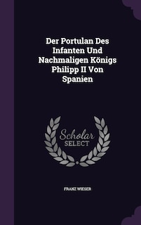 Couverture_Der Portulan Des Infanten Und Nachmaligen Königs Philipp II Von Spanien