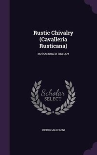 Front cover_Rustic Chivalry (Cavalleria Rusticana)