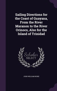 Front cover_Sailing Directions for the Coast of Guayana, From the River Maranon to the River Orinoco, Also for the Island of Trinidad