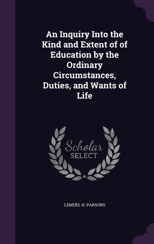 Couverture_An Inquiry Into the Kind and Extent of of Education by the Ordinary Circumstances, Duties, and Wants of Life
