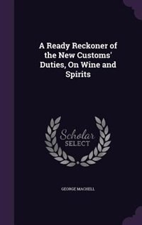 Front cover_A Ready Reckoner of the New Customs' Duties, On Wine and Spirits