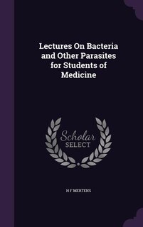 Front cover_Lectures On Bacteria and Other Parasites for Students of Medicine