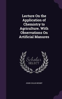 Front cover_Lecture On the Application of Chemistry to Agriculture. With Observations On Artificial Manures