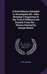 Front cover_A Brief Memoir Intended to Accompany Mr. John Bromley's Engraving of the Trial of William Lord Russell, From the ... Picture Painted by George Hayter
