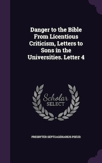 Front cover_Danger to the Bible From Licentious Criticism, Letters to Sons in the Universities. Letter 4
