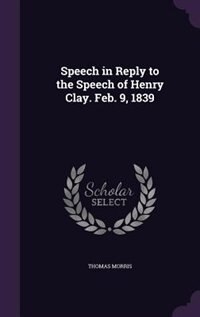Couverture_Speech in Reply to the Speech of Henry Clay. Feb. 9, 1839