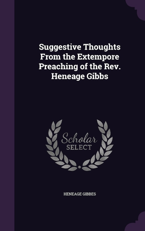 Couverture_Suggestive Thoughts From the Extempore Preaching of the Rev. Heneage Gibbs