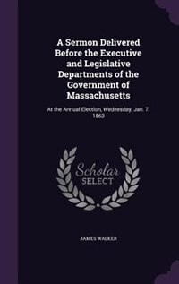 Front cover_A Sermon Delivered Before the Executive and Legislative Departments of the Government of Massachusetts