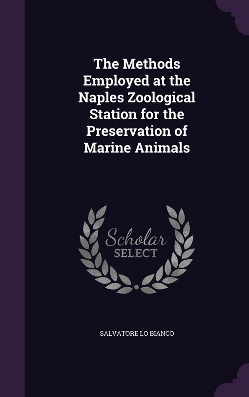 Front cover_The Methods Employed at the Naples Zoological Station for the Preservation of Marine Animals