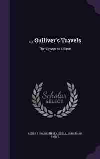 ... Gulliver's Travels: The Voyage to Lilliput by Albert Franklin Blaisdell