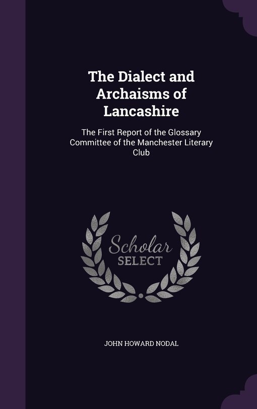 Couverture_The Dialect and Archaisms of Lancashire