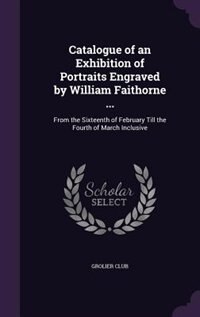 Front cover_Catalogue of an Exhibition of Portraits Engraved by William Faithorne ...