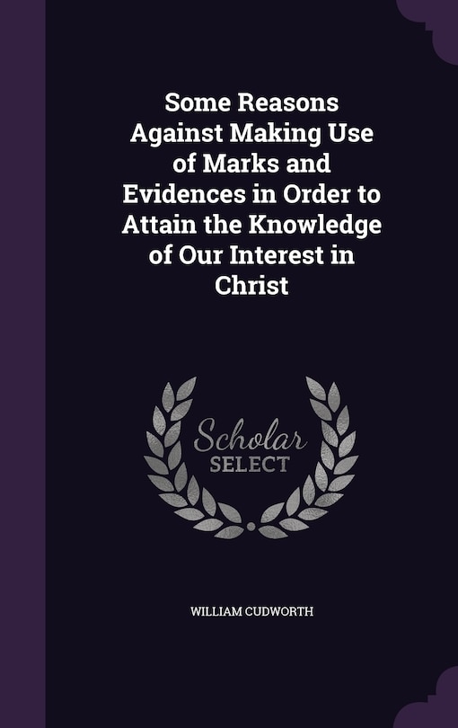 Front cover_Some Reasons Against Making Use of Marks and Evidences in Order to Attain the Knowledge of Our Interest in Christ