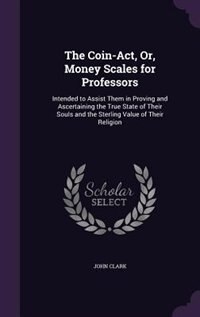 Front cover_The Coin-Act, Or, Money Scales for Professors