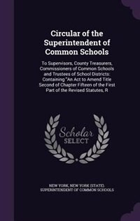 Circular of the Superintendent of Common Schools: To Supervisors, County Treasurers, Commissioners of Common Schools and Trustees of School Districts