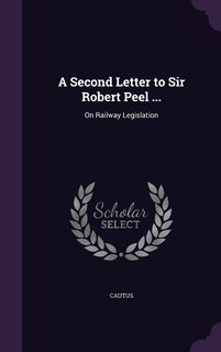 Front cover_A Second Letter to Sir Robert Peel ...