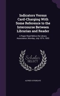 Front cover_Indicators Versus Card-Charging With Some Reference to the Intercourse Between Librarian and Reader