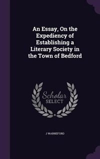 Front cover_An Essay, On the Expediency of Establishing a Literary Society in the Town of Bedford