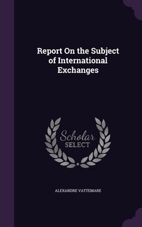 Couverture_Report On the Subject of International Exchanges