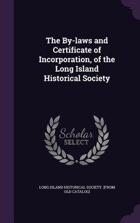 Couverture_The By-laws and Certificate of Incorporation, of the Long Island Historical Society