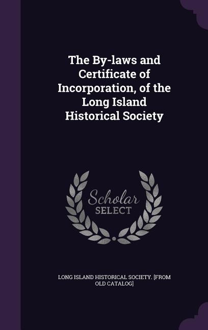 Couverture_The By-laws and Certificate of Incorporation, of the Long Island Historical Society