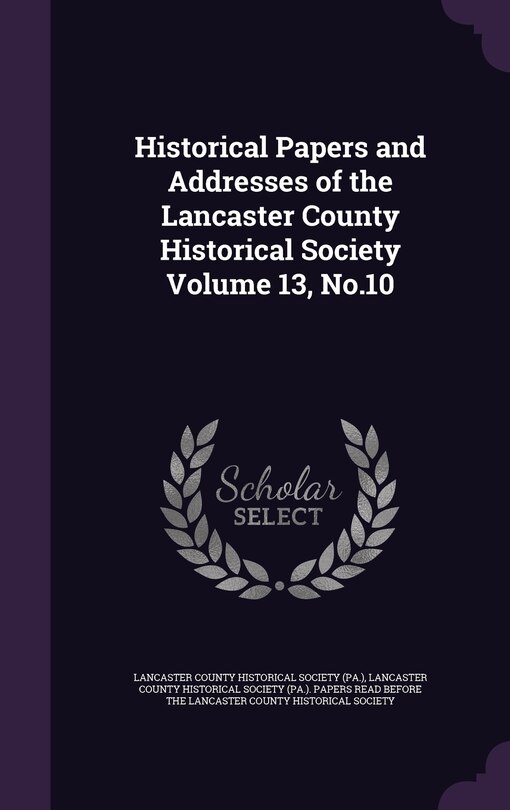 Couverture_Historical Papers and Addresses of the Lancaster County Historical Society Volume 13, No.10