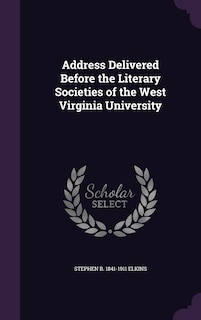 Couverture_Address Delivered Before the Literary Societies of the West Virginia University