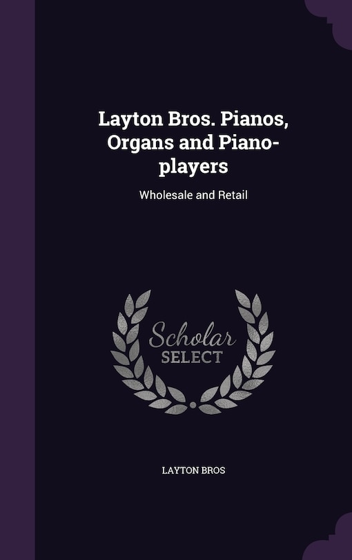 Couverture_Layton Bros. Pianos, Organs and Piano-players