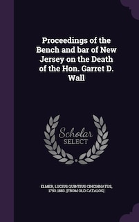 Couverture_Proceedings of the Bench and bar of New Jersey on the Death of the Hon. Garret D. Wall