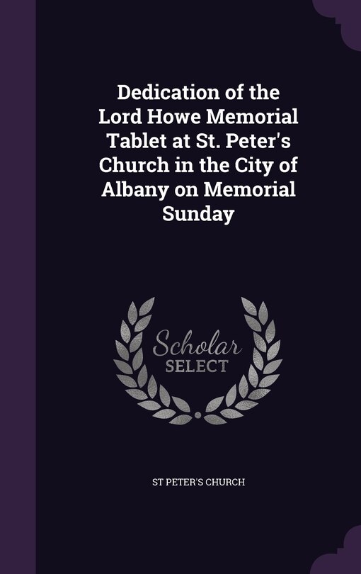 Front cover_Dedication of the Lord Howe Memorial Tablet at St. Peter's Church in the City of Albany on Memorial Sunday