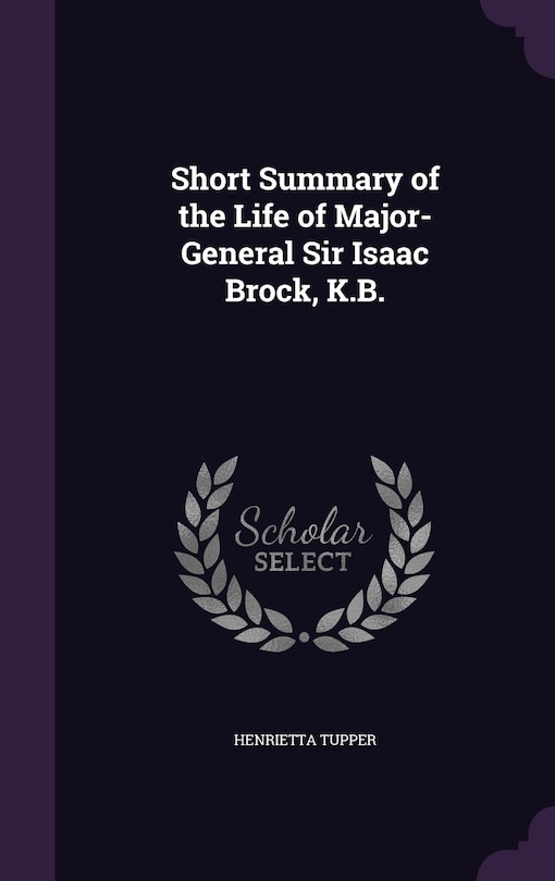 Front cover_Short Summary of the Life of Major-General Sir Isaac Brock, K.B.
