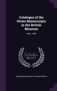 Couverture_Catalogue of the Stowe Manuscripts in the British Museum