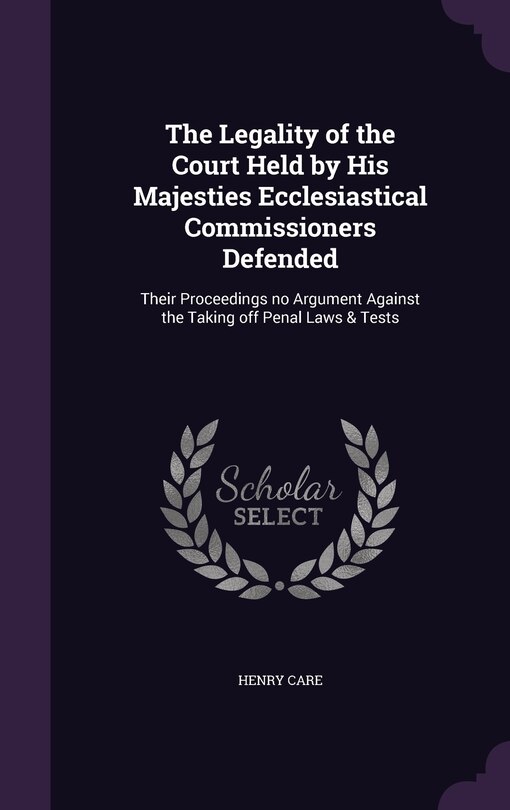 Couverture_The Legality of the Court Held by His Majesties Ecclesiastical Commissioners Defended