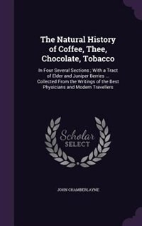 Front cover_The Natural History of Coffee, Thee, Chocolate, Tobacco