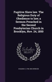 Front cover_Fugitive Slave law. The Religious Duty of Obedience to law; a Sermon Preached in the Second Presbyterian Church in Brooklyn, Nov. 24, 1850