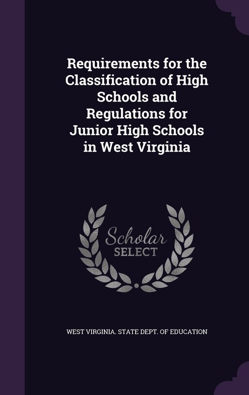 Couverture_Requirements for the Classification of High Schools and Regulations for Junior High Schools in West Virginia