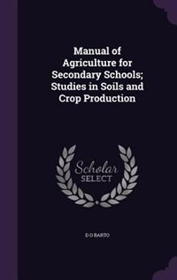 Couverture_Manual of Agriculture for Secondary Schools; Studies in Soils and Crop Production