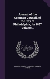 Front cover_Journal of the Common Council, of the City of Philadelphia, for 1837 Volume 1