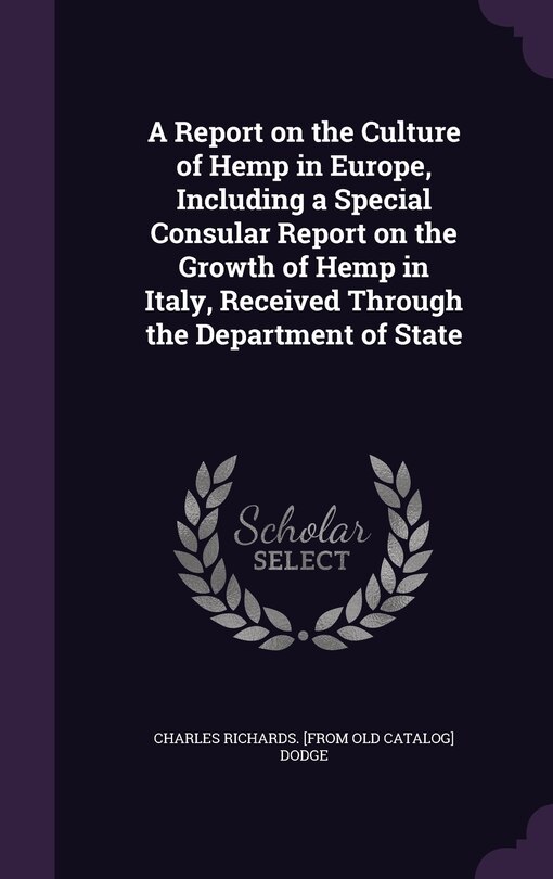 Couverture_A Report on the Culture of Hemp in Europe, Including a Special Consular Report on the Growth of Hemp in Italy, Received Through the Department of State