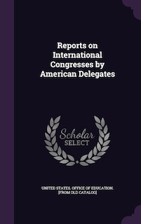 Couverture_Reports on International Congresses by American Delegates