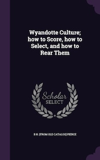 Couverture_Wyandotte Culture; how to Score, how to Select, and how to Rear Them