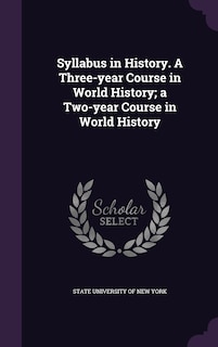 Front cover_Syllabus in History. A Three-year Course in World History; a Two-year Course in World History