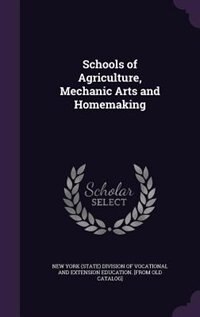 Schools of Agriculture, Mechanic Arts and Homemaking