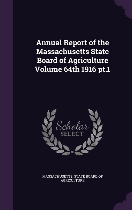 Front cover_Annual Report of the Massachusetts State Board of Agriculture Volume 64th 1916 pt.1