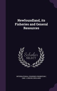 Couverture_Newfoundland, its Fisheries and General Resources