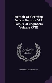 Couverture_Memoir Of Fleeming Jenkin Records Of A Family Of Engineers Volume XVIII