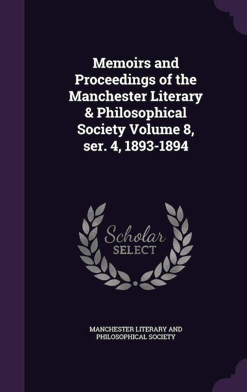 Front cover_Memoirs and Proceedings of the Manchester Literary & Philosophical Society Volume 8, ser. 4, 1893-1894