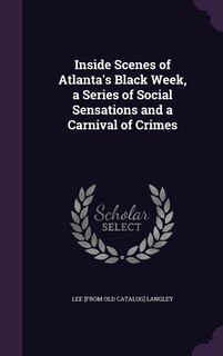 Front cover_Inside Scenes of Atlanta's Black Week, a Series of Social Sensations and a Carnival of Crimes