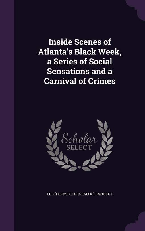 Front cover_Inside Scenes of Atlanta's Black Week, a Series of Social Sensations and a Carnival of Crimes